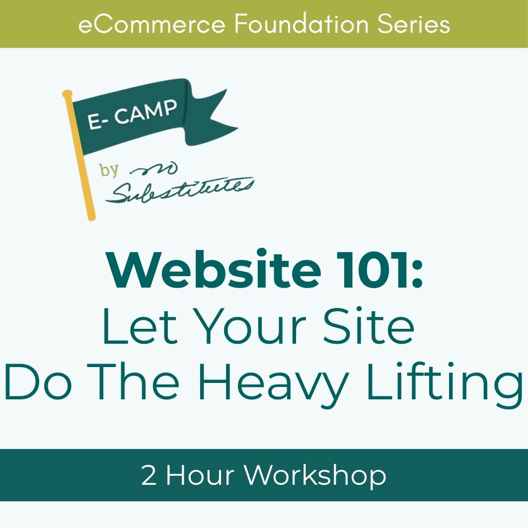 eCamp : Website 101 - Let Your Site Do The Heavy Lifting - Fundamentals Workshop
